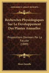 Recherches Physiologiques Sur Le Developpement Des Plantes Annuelles