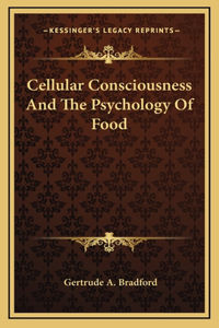 Cellular Consciousness And The Psychology Of Food