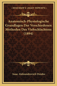 Anatomisch-Physiologische Grundlagen Der Verschiedenen Methoden Des Viehschlachtens (1894)