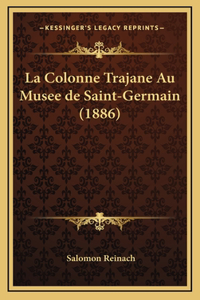 La Colonne Trajane Au Musee de Saint-Germain (1886)