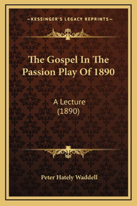 The Gospel In The Passion Play Of 1890