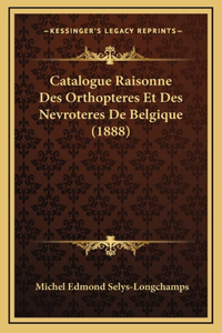 Catalogue Raisonne Des Orthopteres Et Des Nevroteres De Belgique (1888)