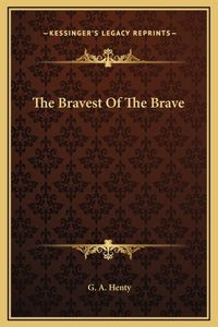 The Bravest Of The Brave