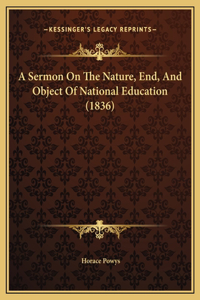 A Sermon On The Nature, End, And Object Of National Education (1836)