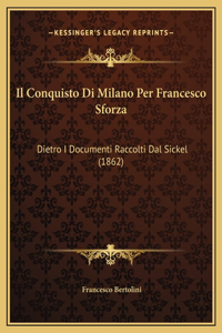 Il Conquisto Di Milano Per Francesco Sforza