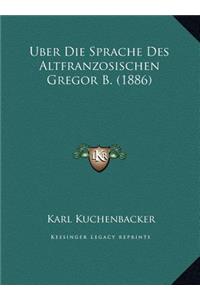 Uber Die Sprache Des Altfranzosischen Gregor B. (1886)