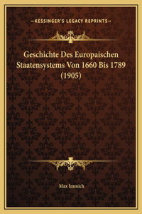Geschichte Des Europaischen Staatensystems Von 1660 Bis 1789 (1905)