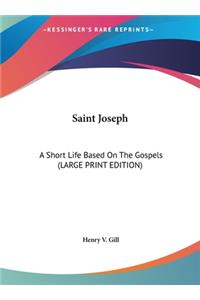 Saint Joseph: A Short Life Based on the Gospels (Large Print Edition)