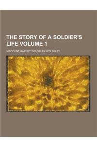 The Story of a Soldier's Life Volume 1