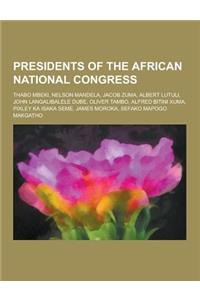 Presidents of the African National Congress: Thabo Mbeki, Nelson Mandela, Jacob Zuma, Albert Lutuli, John Langalibalele Dube, Oliver Tambo, Alfred Bit