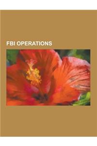 FBI Operations: ABSCAM, Black Bag Operation, Brispec Sting Operation, Cointelpro, Duquesne Spy Ring, Federal Bureau of Investigation L