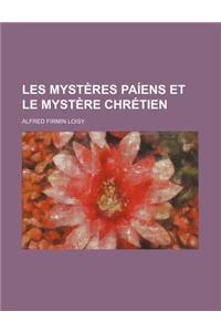 Les Mysteres Paiens Et Le Mystere Chretien