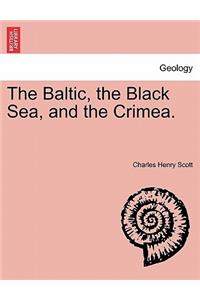 The Baltic, the Black Sea, and the Crimea.