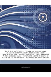 Articles on Palm Beach Cardinals Players, Including: Matt Clement, Jolbert Cabrera, Rick Ankiel, Jason Isringhausen, Matt Morris (Baseball), Chris Car