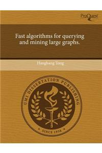 Fast Algorithms for Querying and Mining Large Graphs