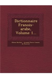 Dictionnaire Fran OIS-Arabe, Volume 1...