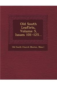 Old South Leaflets, Volume 5, Issues 101-125...