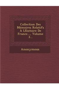Collection Des Memoires Relatifs a LH Istoire de France..., Volume 3...