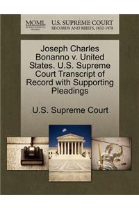Joseph Charles Bonanno V. United States. U.S. Supreme Court Transcript of Record with Supporting Pleadings