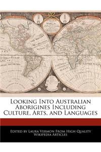 Looking Into Australian Aborigines Including Culture, Arts, and Languages