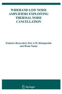 Wideband Low Noise Amplifiers Exploiting Thermal Noise Cancellation