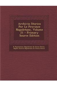Archivio Storico Per Le Province Napoletane, Volume 21