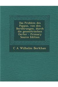 Das Problem Des Pappus, Von Den Beruhrungen, Durch Die Geometrischen Oerter