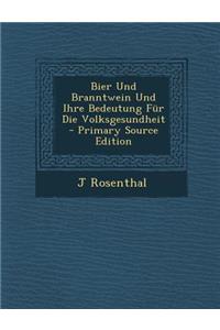 Bier Und Branntwein Und Ihre Bedeutung Fur Die Volksgesundheit