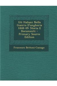Gli Italiani Nella Guerra D'Ungheria 1848-49