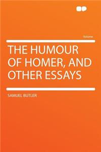The Humour of Homer, and Other Essays