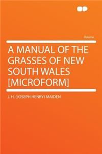 A Manual of the Grasses of New South Wales [microform]