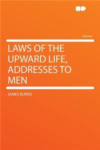 Laws of the Upward Life, Addresses to Men
