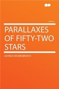 Parallaxes of Fifty-Two Stars