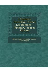 L'Histoire Justifiee Contre Les Romans - Primary Source Edition