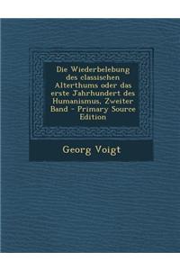 Die Wiederbelebung Des Classischen Alterthums Oder Das Erste Jahrhundert Des Humanismus, Zweiter Band