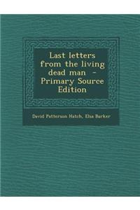 Last Letters from the Living Dead Man