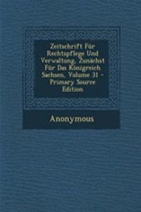 Zeitschrift Fur Rechtspflege Und Verwaltung, Zunachst Fur Das Konigreich Sachsen, Volume 31