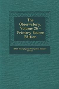 The Observatory, Volume 26 - Primary Source Edition