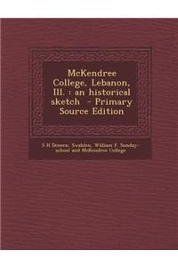 McKendree College, Lebanon, Ill.: An Historical Sketch
