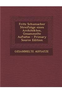 Fritz Schumacher Streifzuge Eines Architekten, Gesammelte Aufsatze