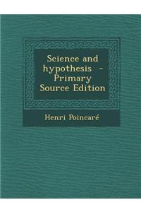 Science and Hypothesis - Primary Source Edition