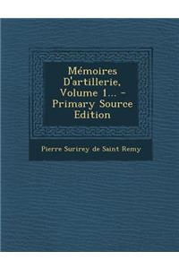 Memoires D'Artillerie, Volume 1... - Primary Source Edition
