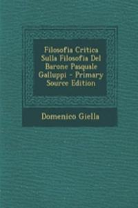 Filosofia Critica Sulla Filosofia del Barone Pasquale Galluppi