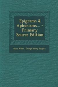 Epigrams & Aphorisms... - Primary Source Edition