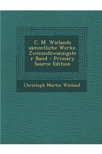 C. M. Wielands Sammtliche Werke. Zweiundzwanzigster Band