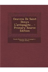 Oeuvres de Saint Denys L'Areopagite...