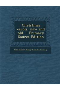 Christmas Carols, New and Old - Primary Source Edition