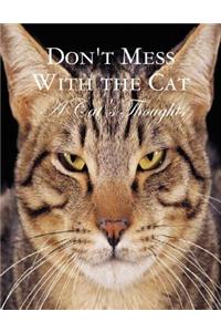Don't Mess With the Cat - A Cat's Thoughts