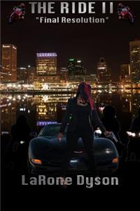 The Ride II: Final Resolution
