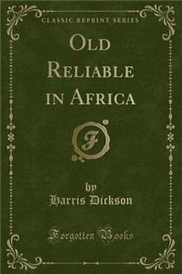 Old Reliable in Africa (Classic Reprint)